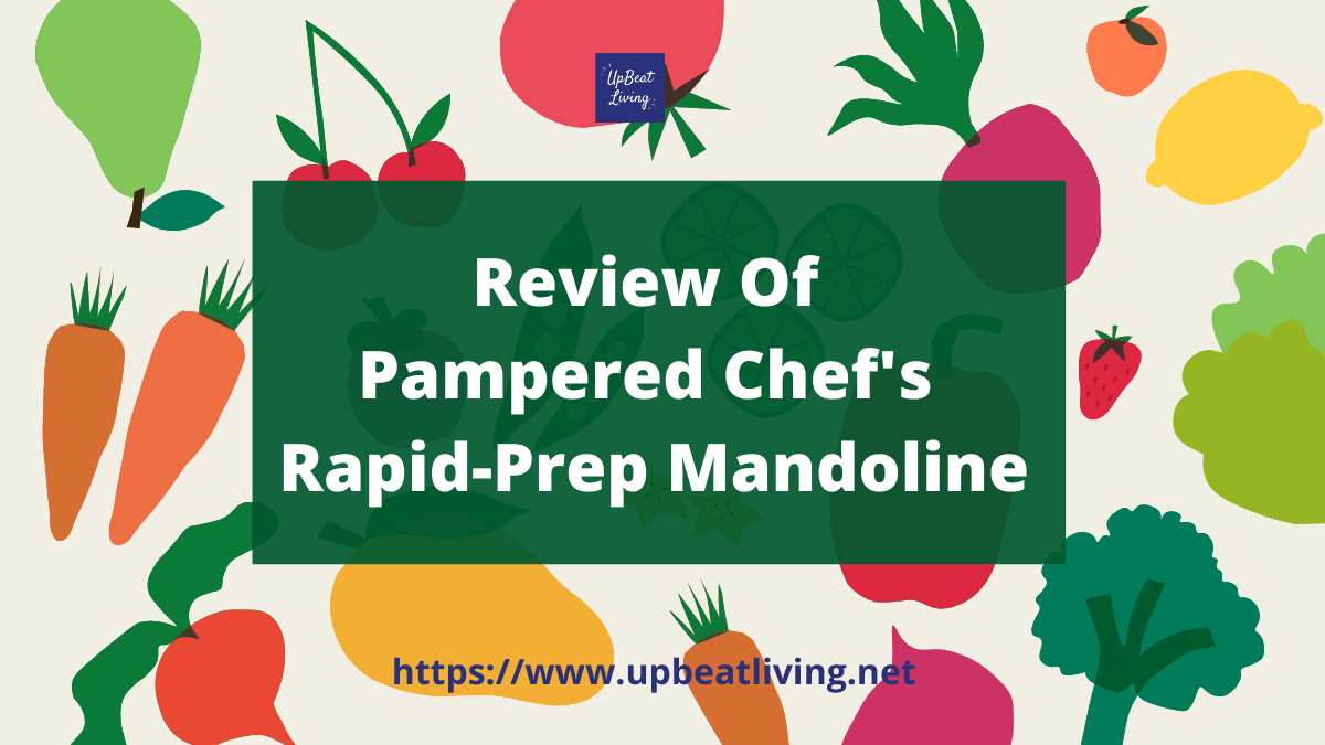 Review of Pampered Chef's RapidPrep Mandoline + UpBeat Living