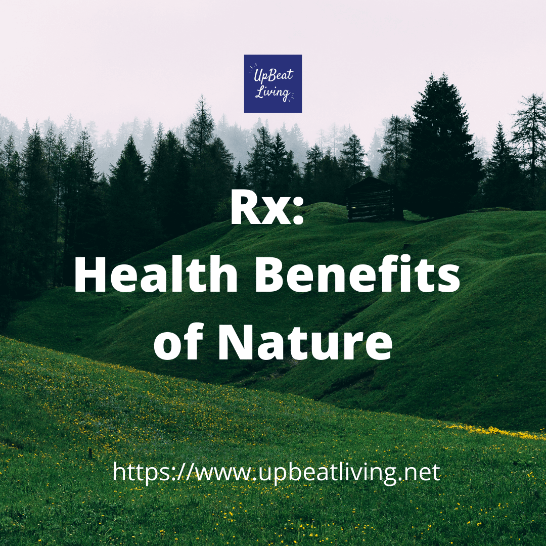 Rx: Health Benefits of Nature - UpBeat Living